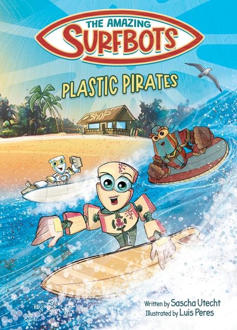 The Amazing Surfbots - Plastic Pirates: Robot superhero adventure for children ages 6-9. Picture book and kids comic in one - suitable from 2nd grade reading level, motivating for reluctant readers.