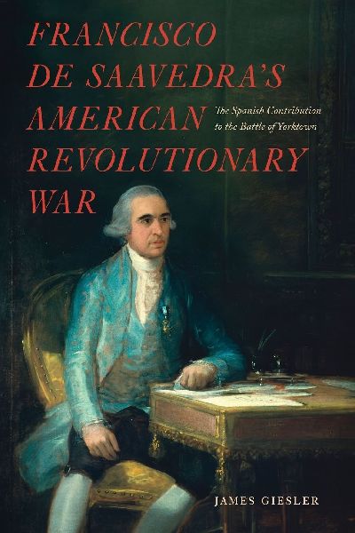 Francisco de Saavedras American Revolutionary War, The Spanish Contribution to the Battle of Yorktown