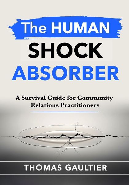 THE HUMAN SHOCK ABSORBER: A Survival Guide for Community Relations Practitioners