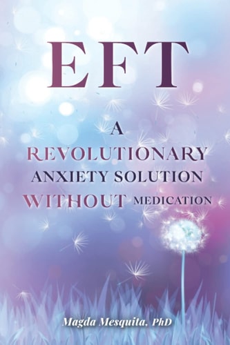 Eft A Revolutionary Anxiety Solution Without Medication