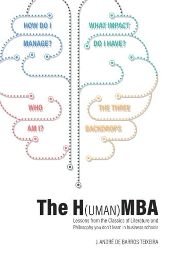The H(uman)MBA Lessons from the Classics of Literature and Philosophy You Don't Learn in Business Schools