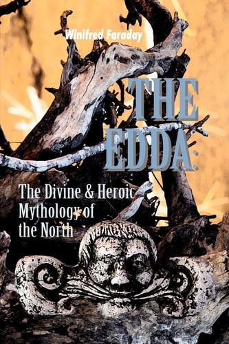 The Edda The Divine & Heroic Mythology of the North
