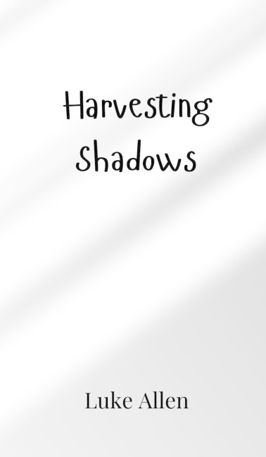 Harvesting Shadows