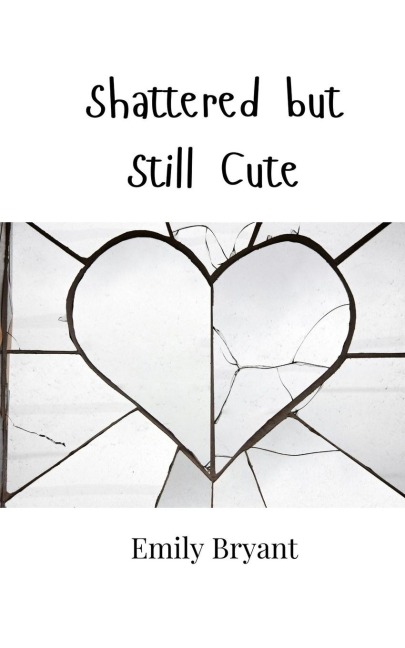 Shattered but Still Cute