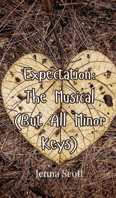 Expectation: The Musical (But All Minor Keys)