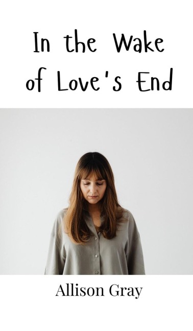 In the Wake of Loves End