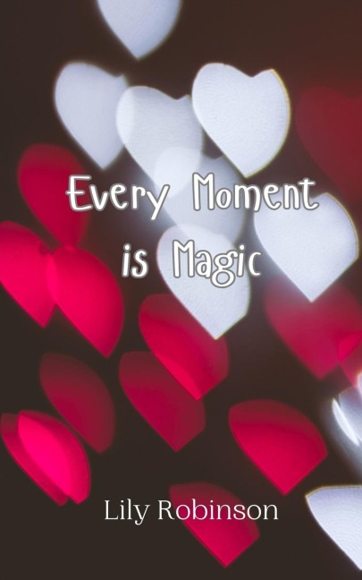 Every Moment is Magic