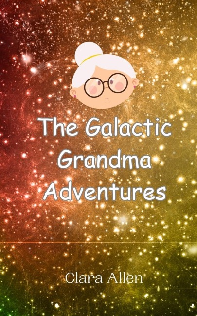 The Galactic Grandma Adventures