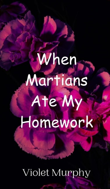 When Martians Ate My Homework