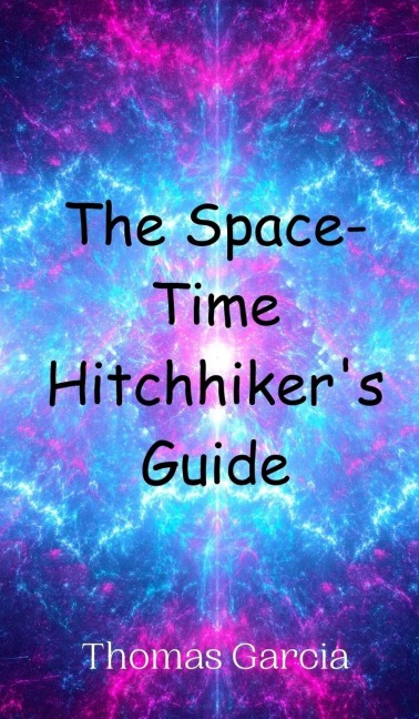 The Space-Time Hitchhikers Guide