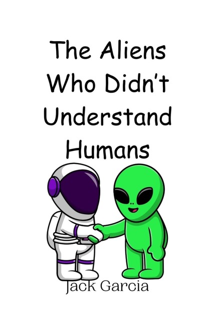 The Aliens Who Didnt Understand Humans