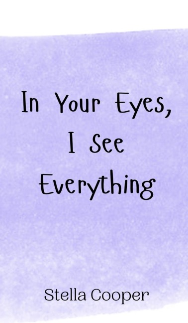 In Your Eyes, I See Everything