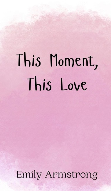 This Moment, This Love