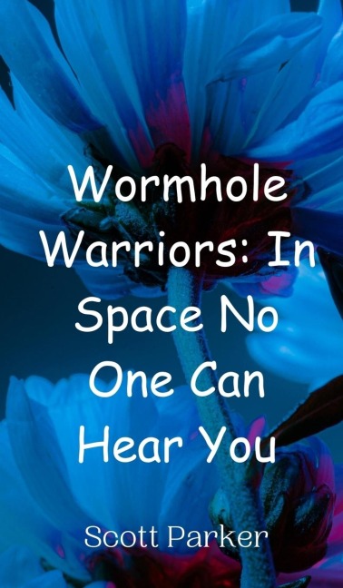 Wormhole Warriors: In Space No One Can Hear You