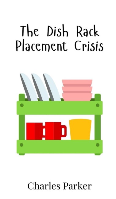 The Dish Rack Placement Crisis