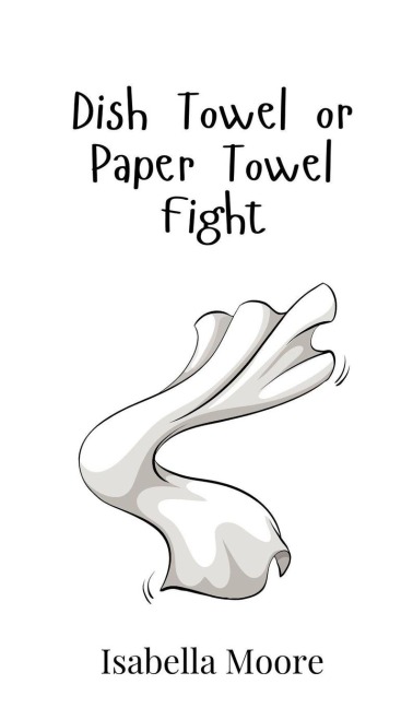 Dish Towel or Paper Towel Fight
