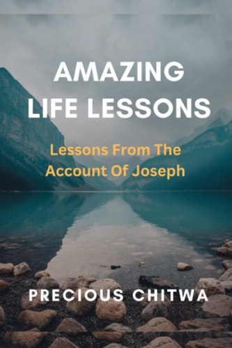 Amazing Life Lessons Lessons From The Account of Joseph