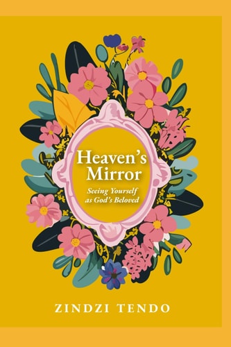 Heaven's Mirror Seeing Yourself as God's Beloved