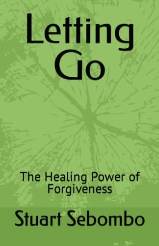 Letting Go The Healing Power of Forgiveness