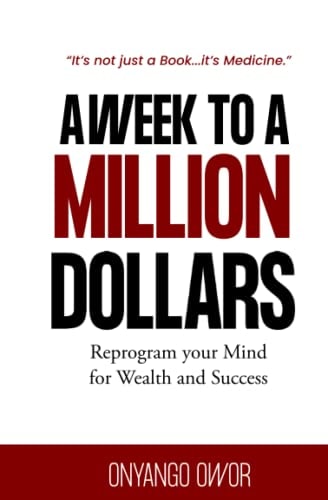 A Week To A Million Dollars Reprogram Your Mind for Wealth and Success