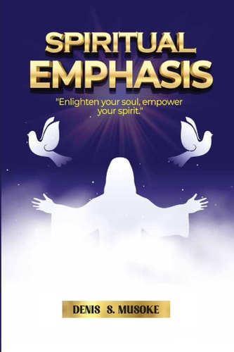Spiritual Emphasis Enlighten Your Soul, Empower Your Spirit