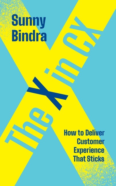The X in CX: How to Deliver Customer Experience That Sticks