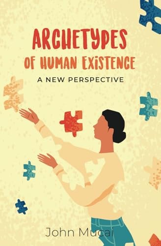 Archetypes of Human Existence A New Perspective