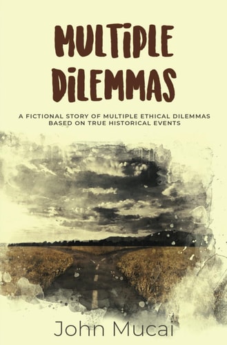 Multiple Dilemmas A Fictional Story of Multiple Ethical Dilemmas in Real-life Settings