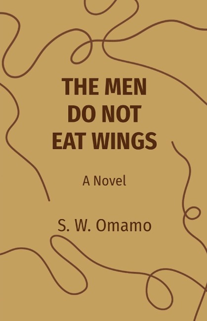 THE MEN DO NOT EAT WINGS: A Novel