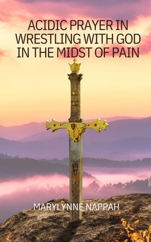 Acidic Prayer in Wrestling with God in the Midst of Pain