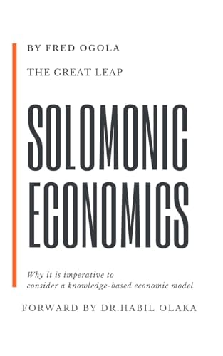 The Great Leap Solomonic Economics: Why it is Imperative to Consider a Knowledge-based Economic Model