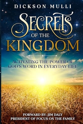 Secrets of The Kingdom Activating the Power of God's Word in Everyday Life