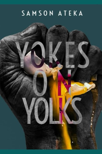 Yokes on Yolks A Collection Of Poems