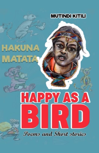 Happy as a Bird More Than 24 Poems & Short Stories!