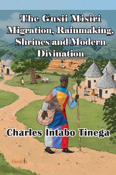 The Gusii Misiri Migration, Rainmaking, Shrines and Modern Divination
