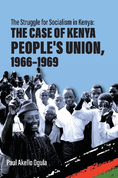 The Struggle for Socialism: The Case of the Kenya Peoples Union