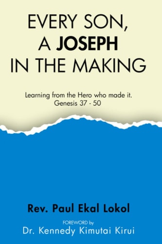 Every Son, a Joseph in the Making Learning from the Hero who Made It. Genesis 37 - 50