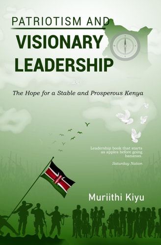 Patriotism and Visionary Leadership The Hope for a Stable and Prosperous Kenya