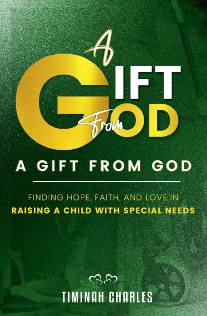 A Gift from God: Finding Hope, Faith, and Love in Raising a Child with Special Needs
