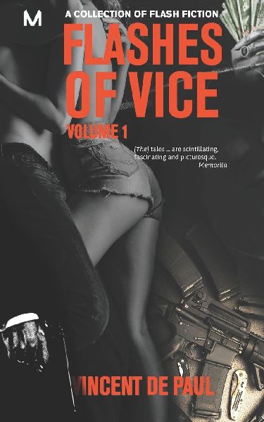 Flashes of Vice: Vol I: A Collection of Flash Fiction Stories
