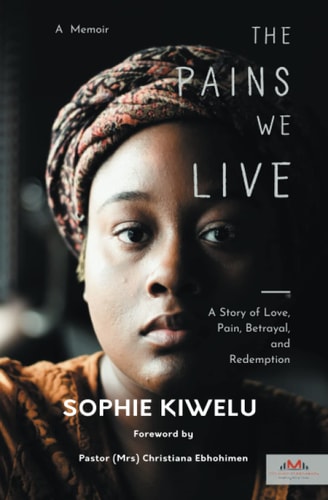 The Pains We Live A Story of Love, Pain, Betrayal, and Redemption