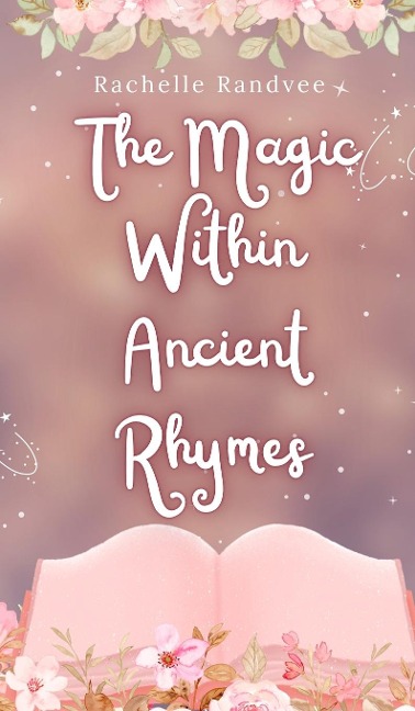 The Magic Within Ancient Rhymes