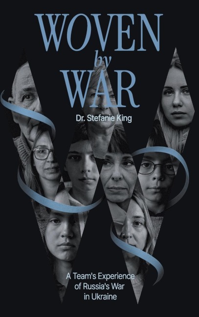 Woven by War: A Team's Experience of Russia's War in Ukraine