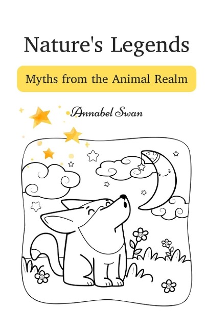 Natures Legends: Myths from the Animal Realm