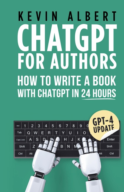 ChatGPT for Authors: How to Write a Book with ChatGPT in 24 Hours