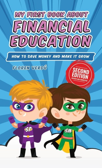 MY FIRST BOOK ABOUT FINANCIAL EDUCATION: How to save money and make it grow