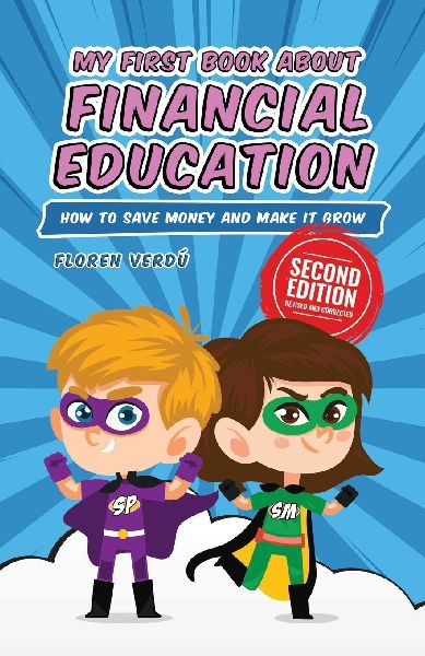 MY FIRST BOOK ABOUT FINANCIAL EDUCATION: How to save money and make it grow