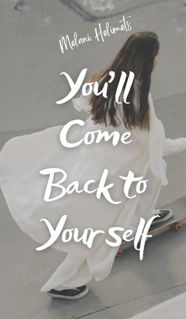 Youll Come Back to Yourself