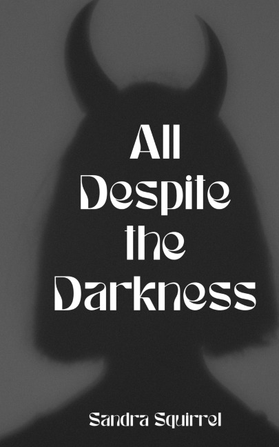All Despite the Darkness