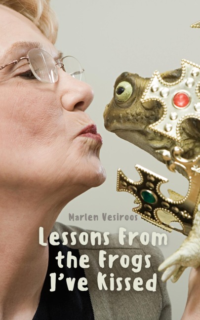 Lessons From the Frogs Ive Kissed